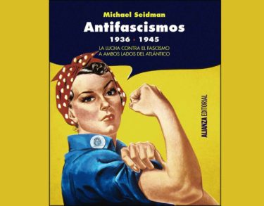 ‘Antifascismos 1936-1945’. La obra que desliga este movimiento del comunismo