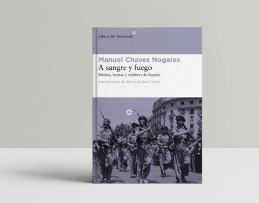 “A sangre y fuego”. Chaves Nogales novela la mayor tragedia española