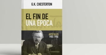 «El fin de una época». Chesterton, periodista ante todo