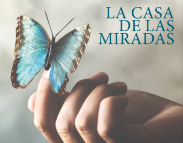 «La casa de las miradas». Reconciliarse con la vida en la desgracia
